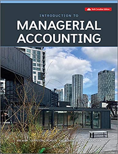 (Test Bank)Introduction to Managerial Accounting 6th Canadian Edition  by Peter Brewer,Ray Garrison,Eric Noreen,Suresh Kalagnanam 