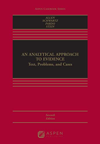 (eBook EPUB)An Analytical Approach to Evidence Text, Problems and Cases (Aspen Casebook) 7th Edition by Ronald Jay Allen,David S. Schwartz,Michael S Pardo,Alex Stein