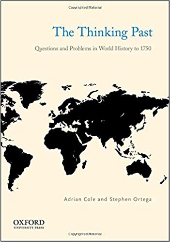 (eBook PDF)The Thinking Past Questions and Problems in World History to 1750 by Adrian Cole , Stephen Ortega 