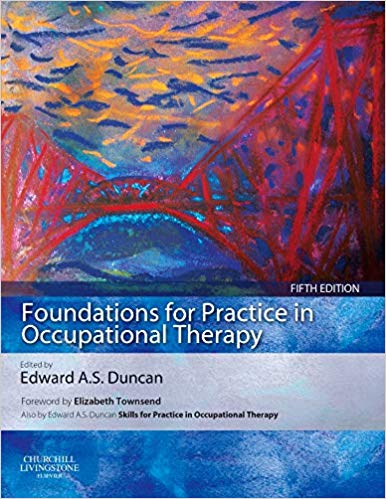 (eBook PDF)Foundations for Practice in Occupational Therapy, 5th Edition by Edward A. S. Duncan PhD BSc(Hons) Dip CBT 