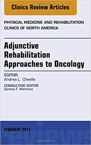 (eBook PDF)Adjunctive Rehabilitation Approaches to Oncology by Andrea L. Cheville MD 