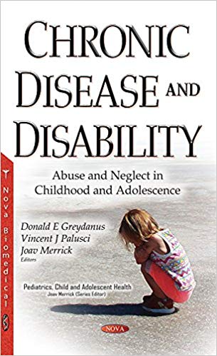 (eBook PDF)Chronic Disease and Disability: Abuse and Neglect in Childhood and Adolescence by Donald E. Greydanus , Vincent J. Palusci , Joav Merrick 