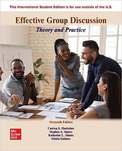 (eBook PDF)ISE Effective Group Discussion Theory and Practice 16th Edition by Carrisa Hoelscher , Stephen Spates , Katherine L. Adams , Gloria J. Galanes 