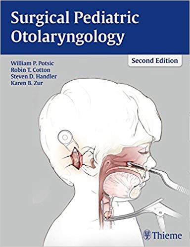 (eBook PDF)Surgical Pediatric Otolaryngology 2nd Edition by William P. Potsic , Robin T. Cotton , Steven D. Handler , Karen Zur 