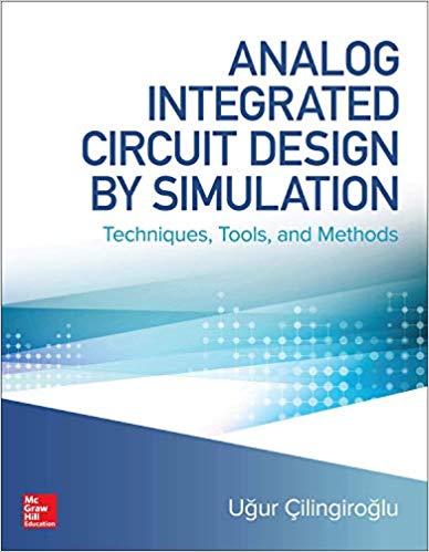 (eBook PDF)Analog Integrated Circuit Design by Simulation: Techniques, Tools, and Methods by Ugur Cilingiroglu 