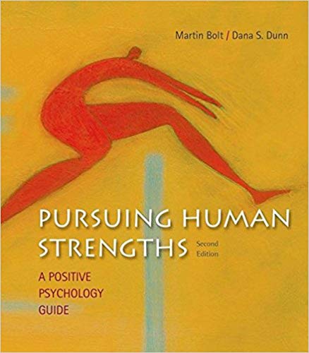 (eBook PDF)Pursuing Human Strengths - A Positive Psychology Guide, 2nd Edition by Martin Bolt , Dana S. Dunn 