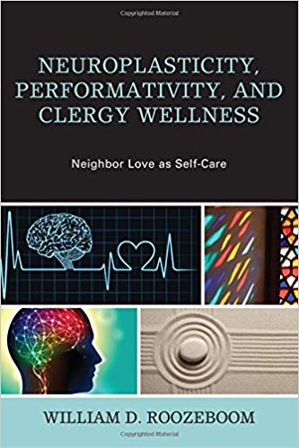 (eBook PDF)Neuroplasticity, Performativity, and Clergy Wellness by William D. Roozeboom 