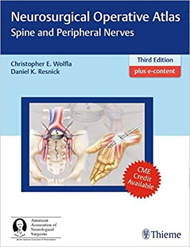 (eBook PDF)Neurosurgical Operative Atlas - Spine and Peripheral Nerves 3rd Edition + VIDEOS + 2nd Edition by Christopher Wolfla , Daniel K. Resnick 