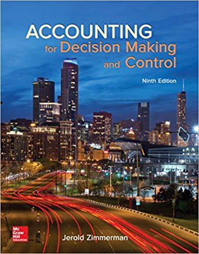 (eBook PDF)Accounting for Decision Making and Control 9e by Jerold Zimmerman 