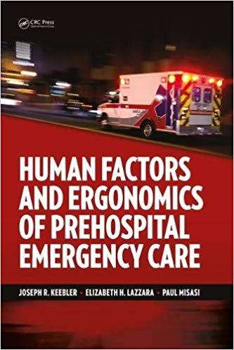 (eBook PDF)Human Factors and Ergonomics of Prehospital Emergency Care by Joseph R. Keebler , Elizabeth H. Lazzara , Paul Misasi 