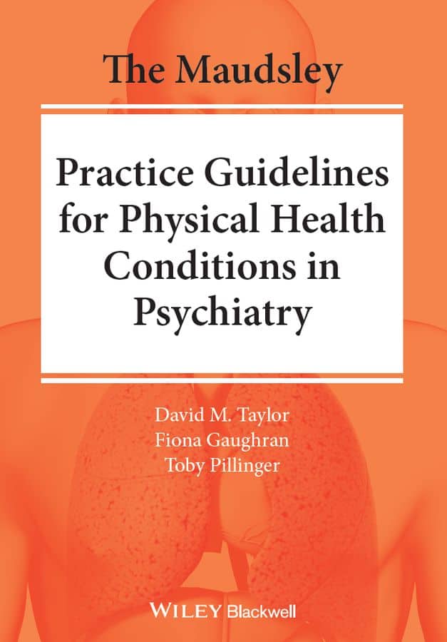 (eBook PDF)The Maudsley Practice Guidelines for Physical Health Conditions in Psychiatry by David M. Taylor, Fiona Gaughran, Toby Pillinger