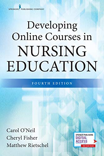 (eBook PDF)Developing Online Courses in Nursing Education 4th Edition by Carol O’Neil, Cheryl Fisher, Matthew Rietschel