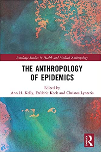 (eBook PDF)The Anthropology of Epidemics by Ann H. Kelly, Frederic Keck, Christos Lynteris