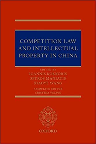 (eBook PDF)Competition Law and Intellectual Property in China by Spyros Maniatis , Ioannis Kokkoris , Xiaoye Wang 