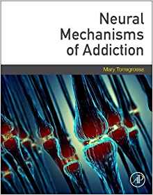 (eBook PDF)Neural Mechanisms of Addiction  by Mary Torregrossa PhD 