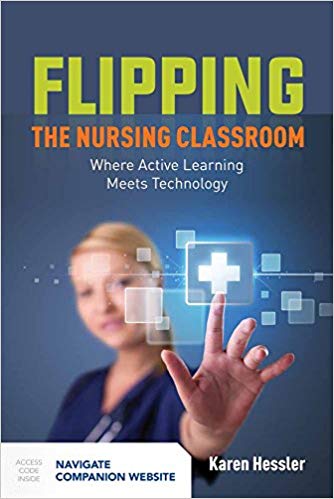 (eBook PDF)Flipping the Nursing Classroom: Where Active Learning Meets Technology by Karen Hessler 