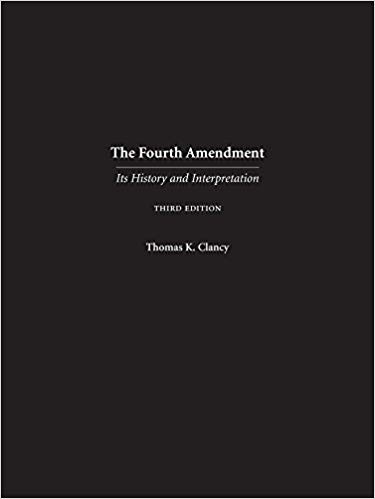 (eBook PDF)The Fourth Amendment: Its History and Interpretation, 3rd Edition by Thomas K. Clancy 