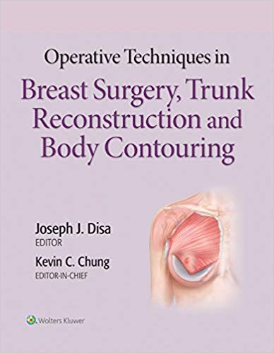 (eBook PDF)Operative Techniques in Breast Surgery, Trunk Reconstruction and Body Contouring by Joseph Disa , Kevin C Chung MD MS , Joseph J Disa MD FACS 