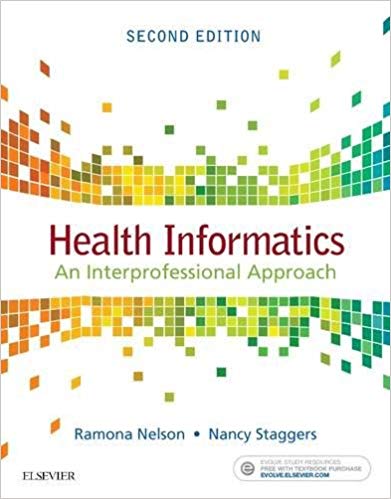 (eBook PDF)Health Informatics - An lnterprofessional Approach, 2nd Edition by Ramona Nelson PhD RN-BC ANEF FAAN , Nancy Staggers PhD RN FAAN 