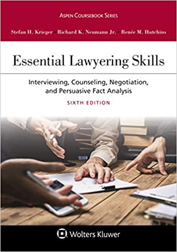 (eBook PDF)Essential Lawyering Skills: Interviewing, Counseling, Negotiation, and Persuasive Fact Analysis (Aspen Coursebook Series) 6th edition by Stefan H. Krieger