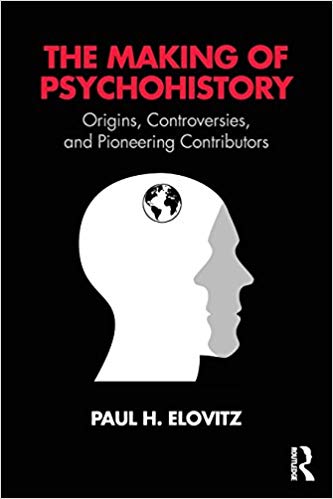 (eBook PDF)The Making of Psychohistory: Origins, Controversies, and Pioneering Contributors by Paul H Elovitz 