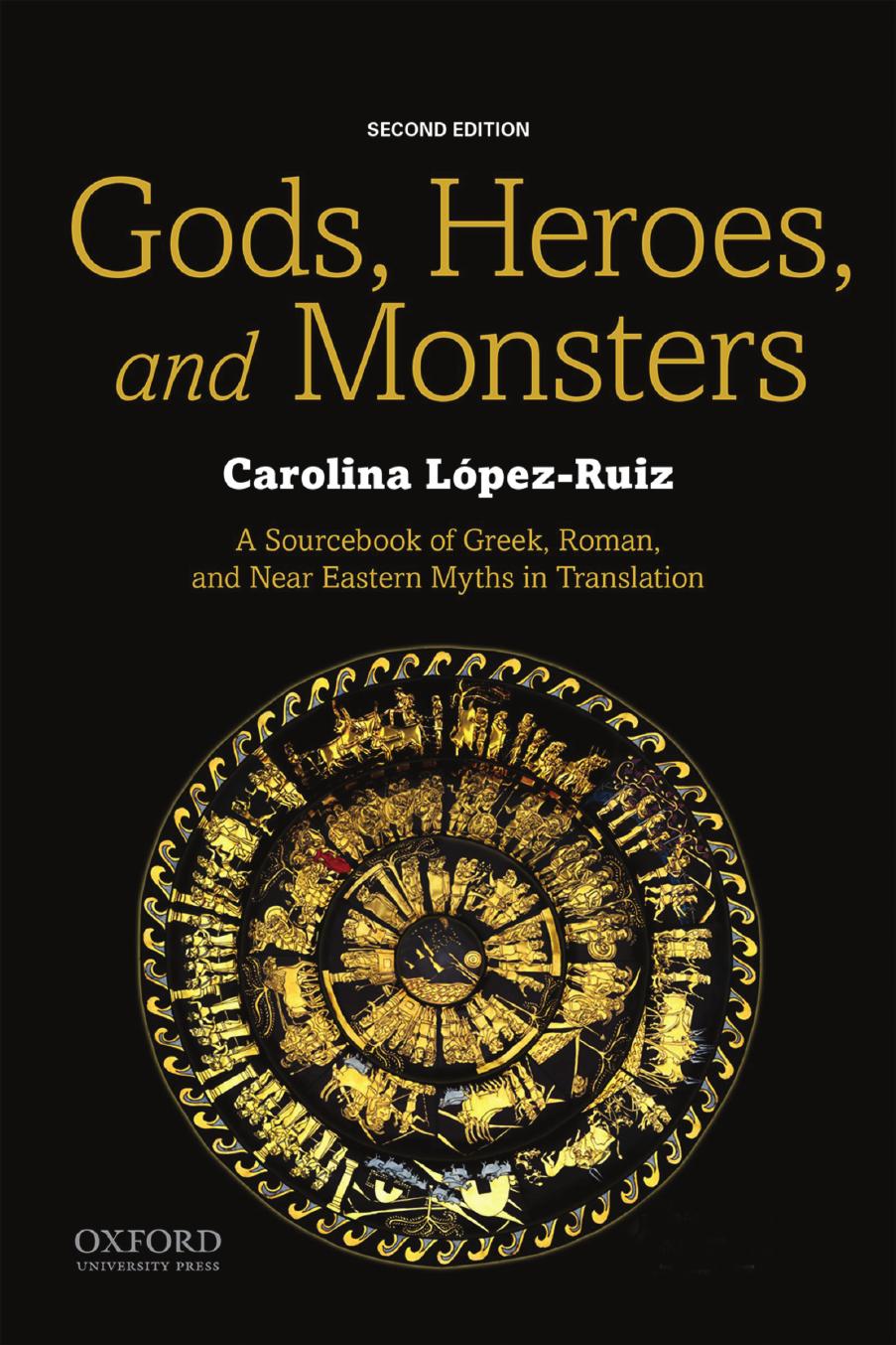 (eBook PDF)Gods, Heroes, and Monsters A Sourcebook of Greek, Roman, and NeEastern Myths in Translation 2nd Edition by Carolina López-Ruiz