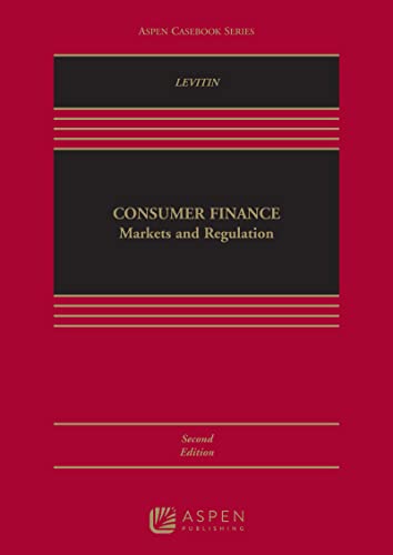 (eBook EPUB)Consumer Finance Markets and Regulation (Aspen Casebook) 2nd Edition by Adam J. Levitin