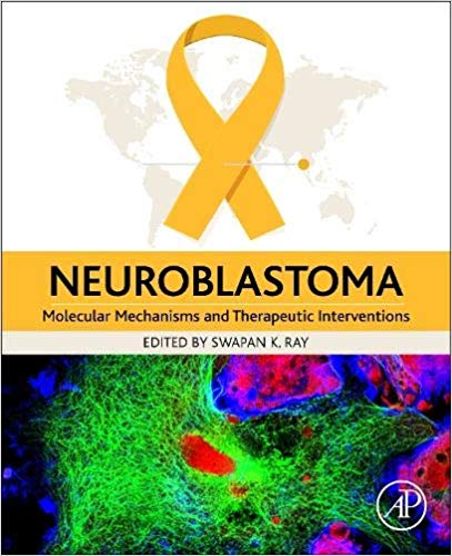 (eBook PDF)Neuroblastoma Molecular Mechanisms and Therapeutic Interventions by Swapan K. Ray 