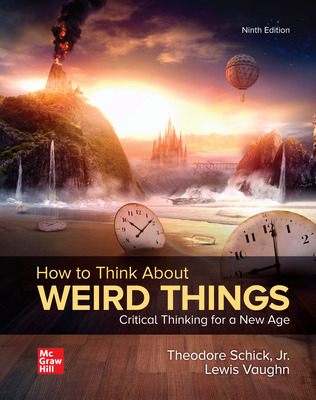 (eBook PDF)ISE Ebook How To Think About Weird Things Critical Thinking for a New Age 9th Edition by Theodore Schick,Lewis Vaughn