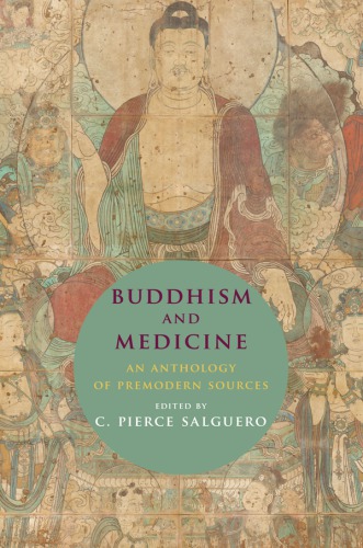 (eBook PDF)Buddhism and medicine an anthology of premodern sources by Salguero, C. Pierce