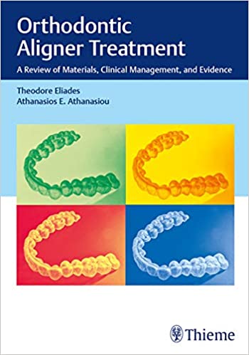 (eBook PDF)Orthodontic Aligner Treatment A Review of Materials, Clinical Management, and Evidence by Theodore Eliades , Athanasios E. Athanasiou 