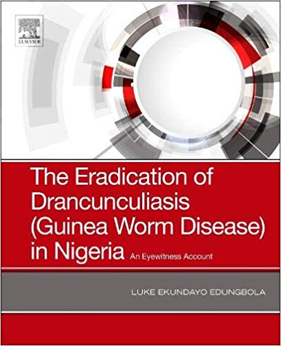 (eBook PDF)The Eradication of Dracunculiasis (Guinea Worm Disease) in Nigeria by Luke Ekundayo Edungbola 