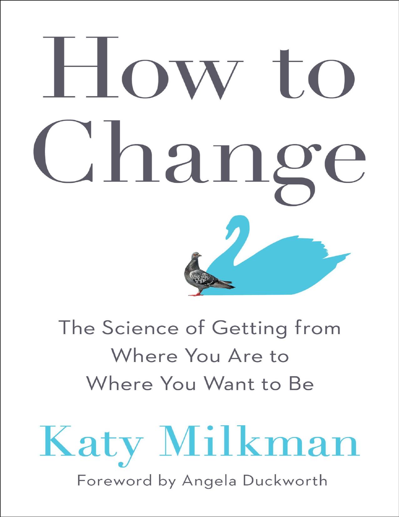 (eBook PDF)How to Change: The Science of Getting from Where You Are to Where You Want to Be by Katy Milkman