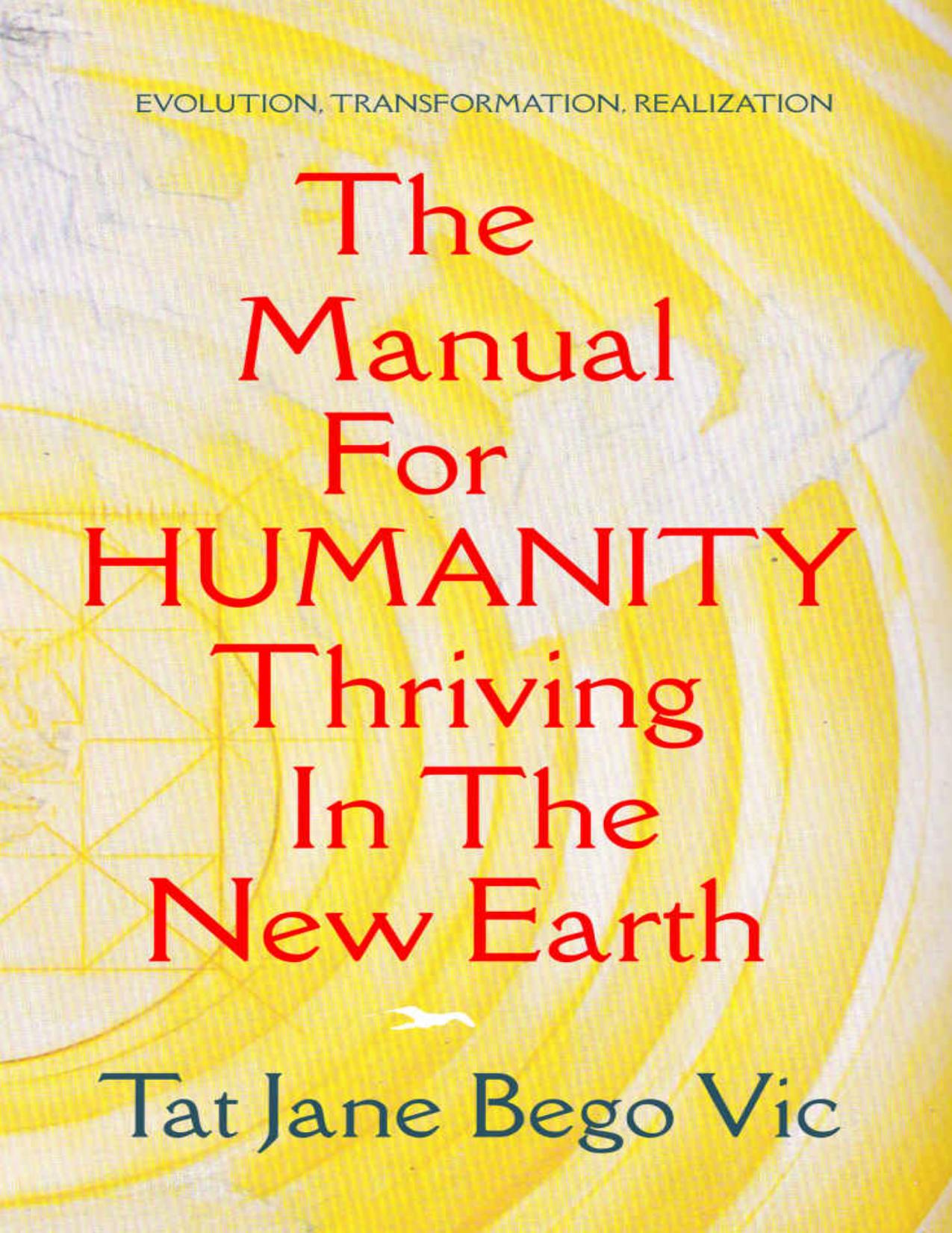 (eBook PDF)The Manual For Humanity Thriving In The New Earth: evolution, transformation, realization by Tat Jane  Bego Vic