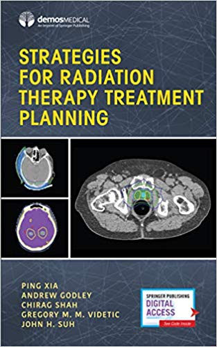 (eBook PDF)Strategies for Radiation Therapy Treatment Planning by Ping Xia PhD , Andrew Godley PhD , Chirag Shah MD , Gregory Videtic MD CM FRCPC , John Suh MD 