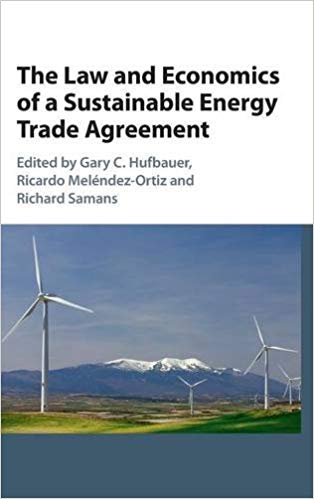 (eBook PDF)The Law and Economics of a Sustainable Energy Trade Agreement by Gary C. Hufbauer , Ricardo Meléndez-Ortiz , Richard Samans 