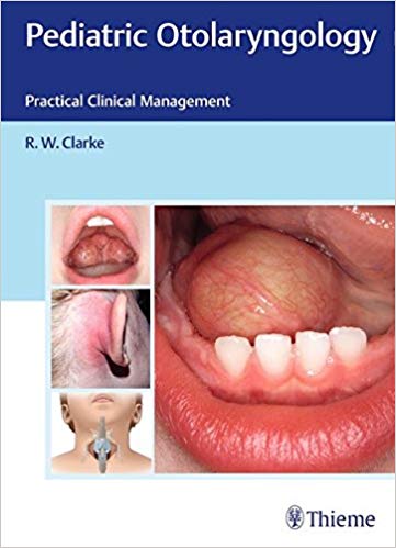 (eBook PDF)Pediatric Otolaryngology - Practical Clinical Management by Raymond Clarke 
