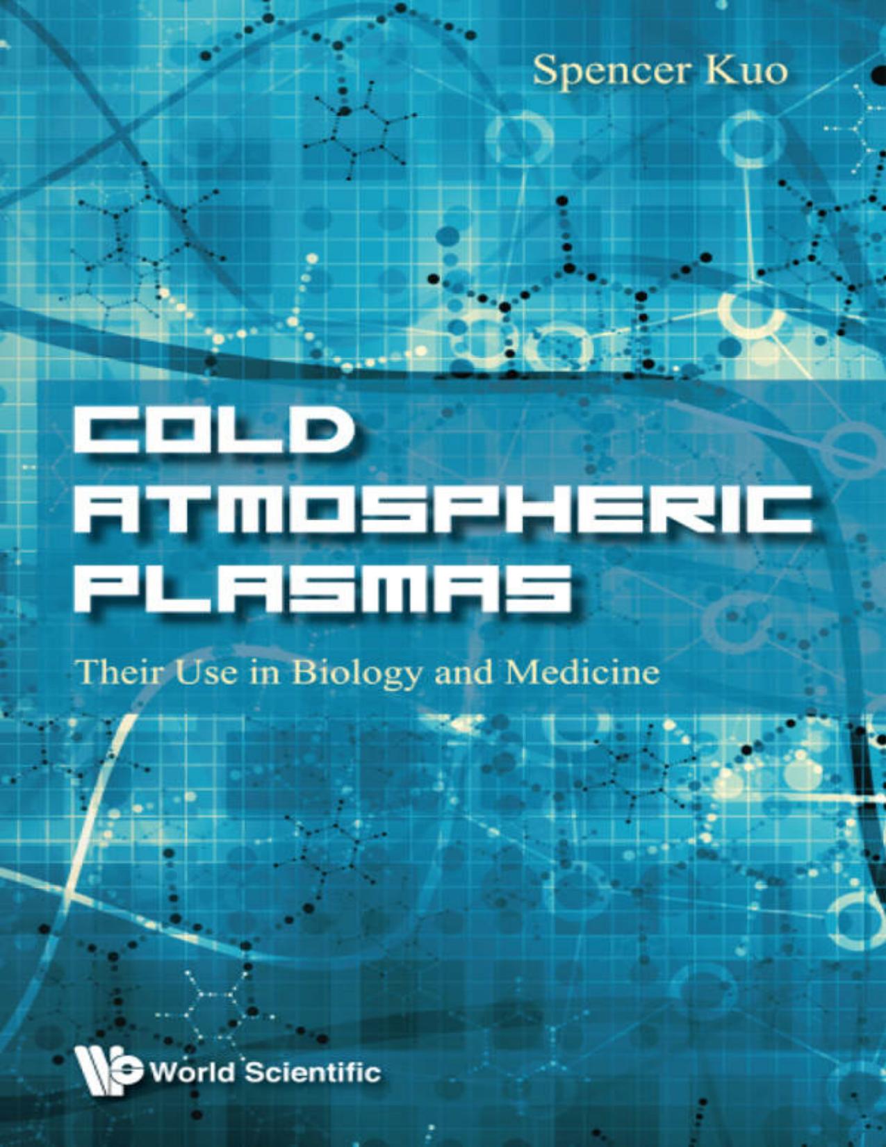 (eBook PDF)Cold Atmospheric Plasmas: Their Use In Biology And Medicine by Spencer P Kuo