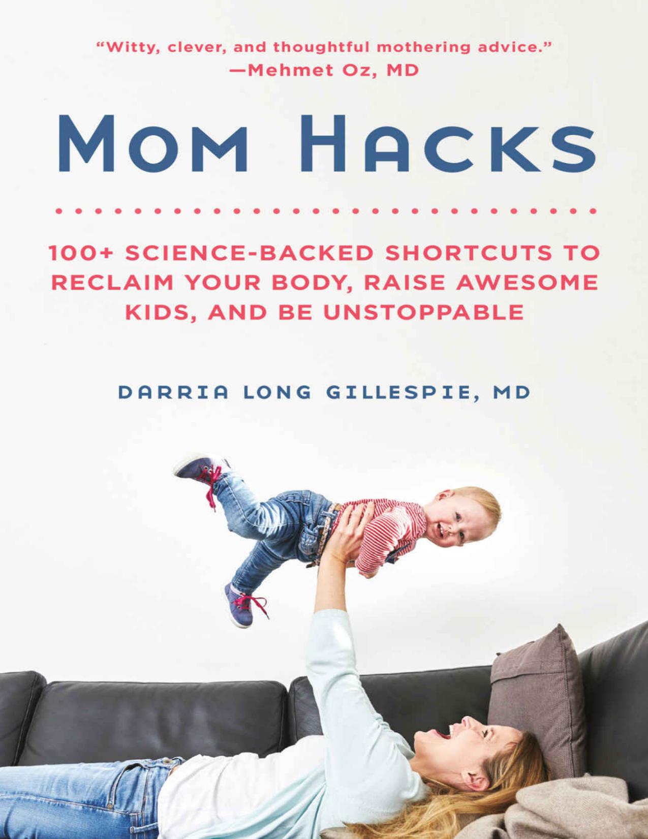 (eBook PDF)Mom Hacks: 100+ Science-Backed Shortcuts to Reclaim Your Body, Raise Awesome Kids, and Be Unstoppable by Darria Long Gillespie