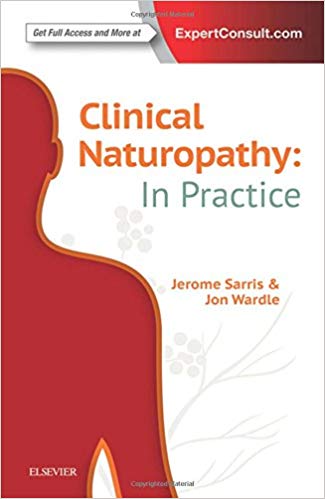 (eBook PDF)Clinical Naturopathy In Practice by Jerome Sarris ND (ACNM) MHSc HMed (UNE) Adv Dip Acu (ACNM) Dip Nutri (ACNM) PhD (UQ) , Jon Wardle ND (ACNM) MPH PhD (UQ) 