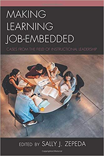 (eBook PDF)Making Learning Job-Embedded by Sally J. Zepeda University of Georgia; author of Professional Development: What Works Second Edition , Jeffrey Glanz (Series Editor)