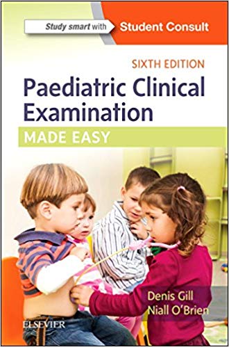 (eBook PDF)Paediatric Clinical Examination Made Easy 6th Edition by Denis Gill MB BSc DCH FRCPI FRCPCH , Niall O'Brien MB DCH FRCPI 