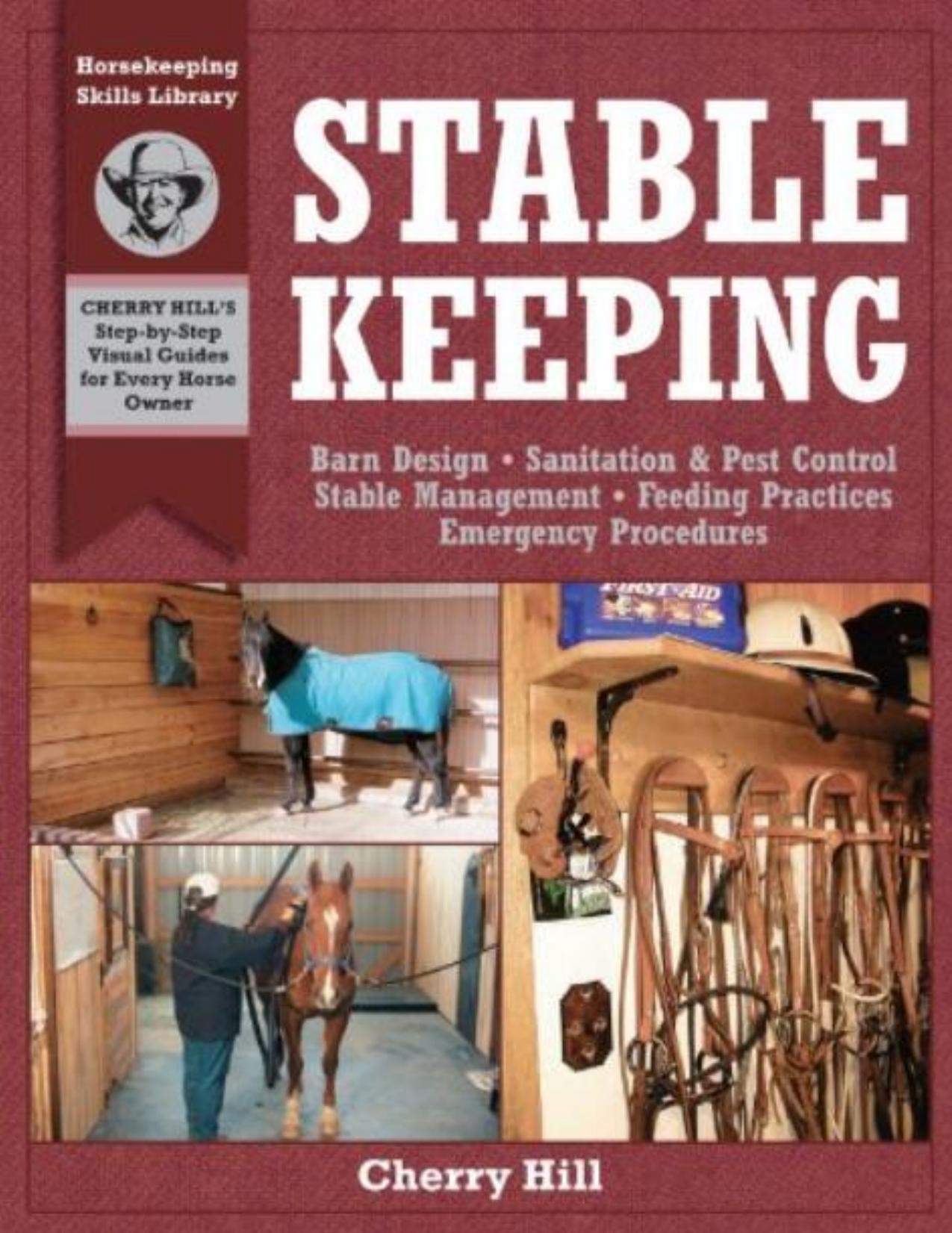 (eBook PDF)Stablekeeping: A Visual Guide to Safe and Healthy Horsekeeping by Cherry Hill,Richard Klimesh