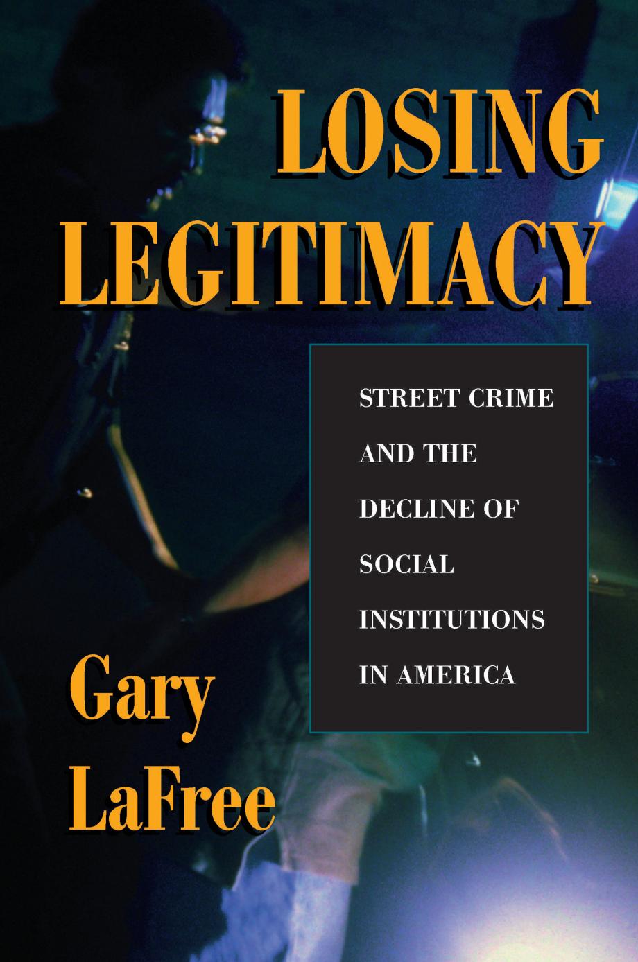 (eBook PDF)Losing Legitimacy: Street Crime And The Decline Of Social Institutions In America by Gary Lafree