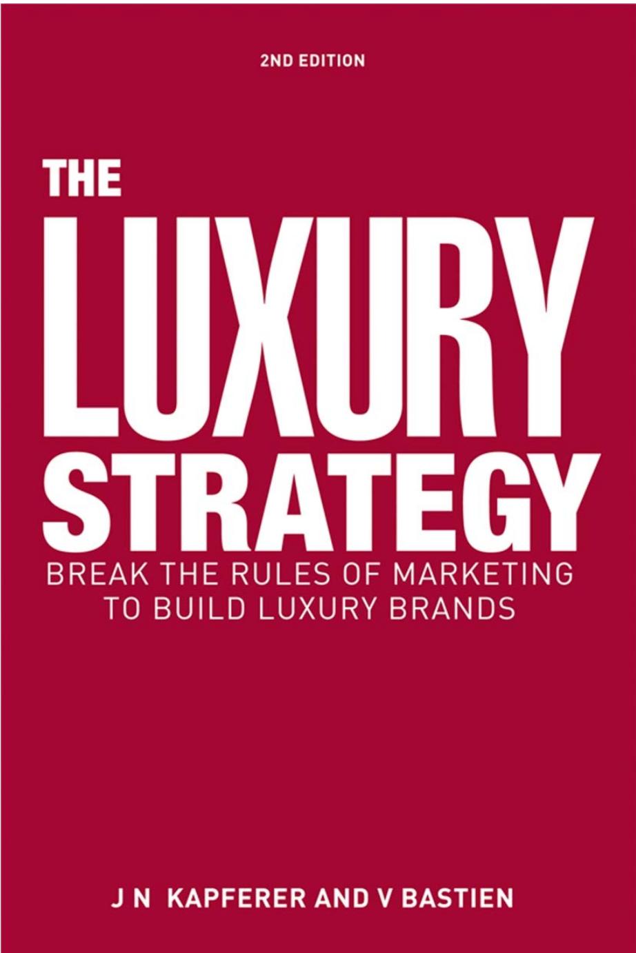 (eBook PDF)The Luxury Strategy: Break the Rules of Marketing to Build Luxury Brands 2nd Edition by Jean-No＆euml;l Kapferer,Vincent Bastien