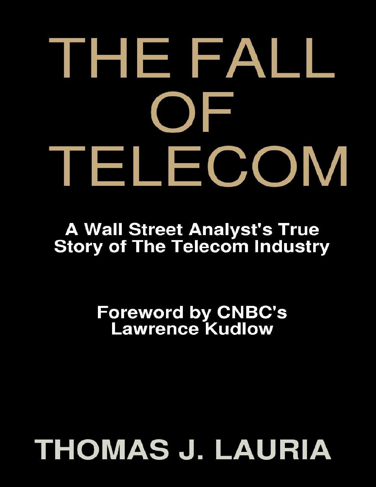 (eBook PDF)The Fall of Telecom: A Wall Street Analyst＆＃39;S True Story Of The Telecom Industry by Thomas J. Lauria