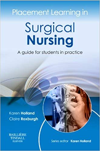 (eBook PDF)Placement Learning in Surgical Nursing by Karen Holland BSc(Hons) MSc CertEd SRN , Roxburgh MSc SPQ RNT RGN , Karen Holland (Series Editor)