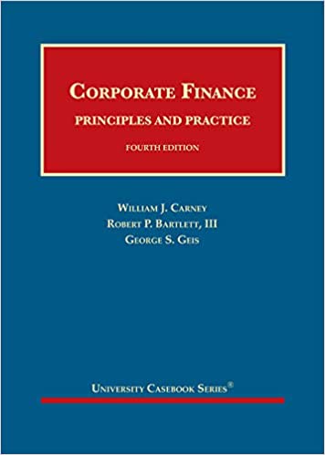 (eBook PDF)Carney s Corporate Finance Principles and Practice (University Casebook Series) 4th Edition by William Carney , Robert Bartlett III , George Geis 