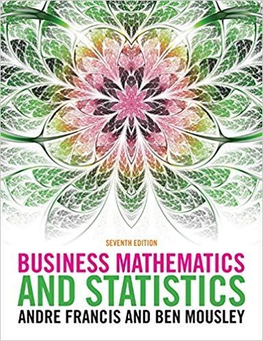 Business Mathematics and Statistics, 7th Edition by Andre Francis