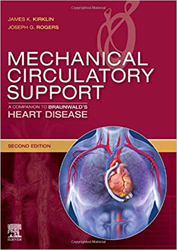 (eBook PDF)Mechanical Circulatory Support: A Companion to Braunwald's Heart Disease 2nd Edition by Kirklin MD, James K , Rogers MD, Joseph G 